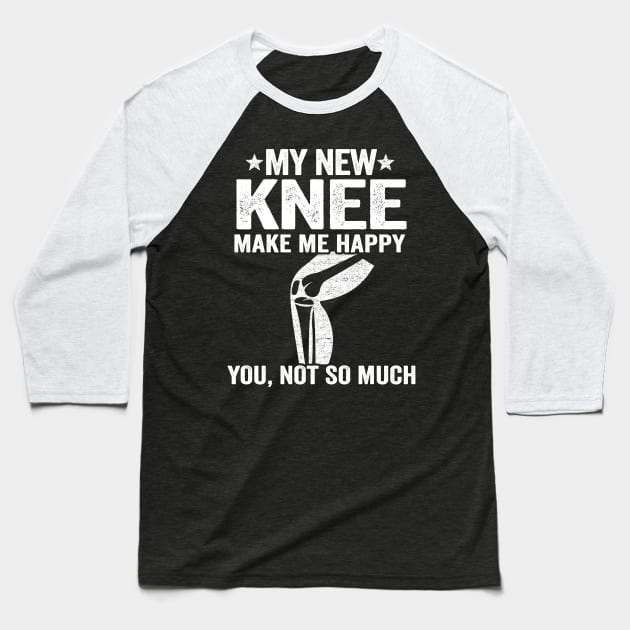 My New Knee Make Me Happy Knee Surgery Replacement Baseball T-Shirt by Kuehni